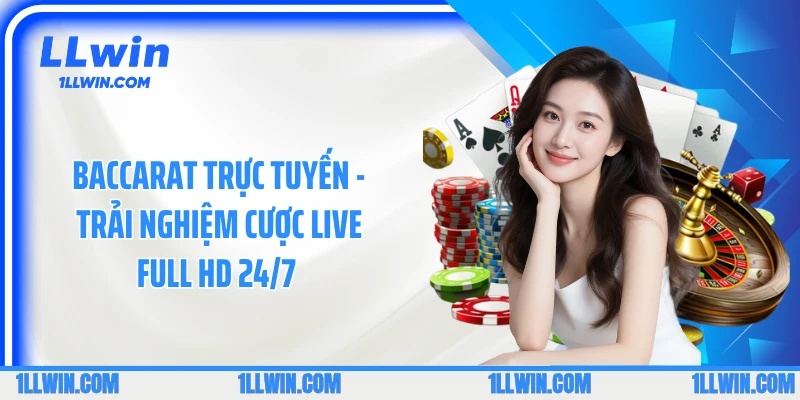 Baccarat Trực Tuyến - Trải Nghiệm Cược Live Full HD 24/7 