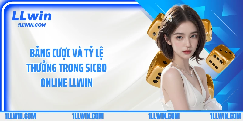 Bảng cược và tỷ lệ thưởng trong sicbo online LLWIN