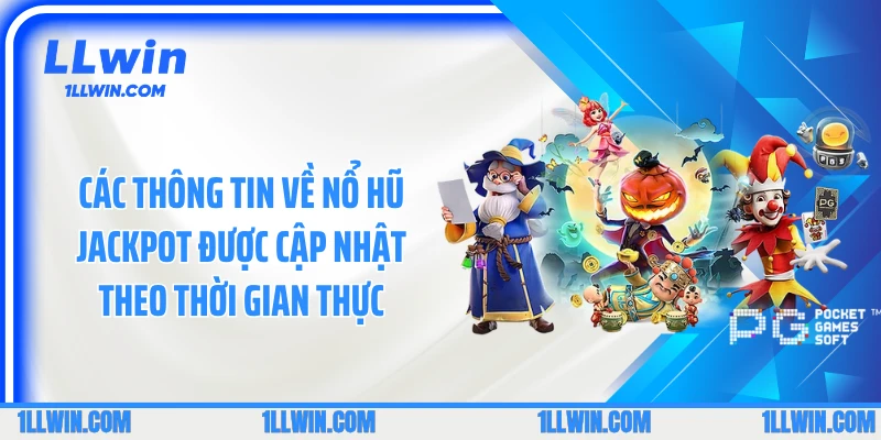 Các thông tin về nổ hũ Jackpot được cập nhật theo thời gian thực