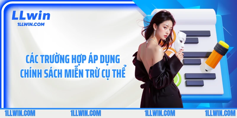 Các trường hợp áp dụng chính sách miễn trừ cụ thể