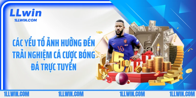 Các yếu tố ảnh hưởng đến trải nghiệm cá cược bóng đá trực tuyến