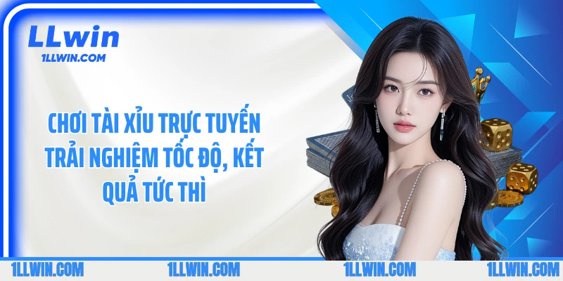 Chơi tài xỉu trực tuyến trải nghiệm tốc độ, kết quả tức thì