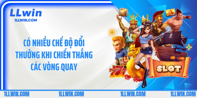 Có nhiều chế độ đổi thưởng khi chiến thắng các vòng quay