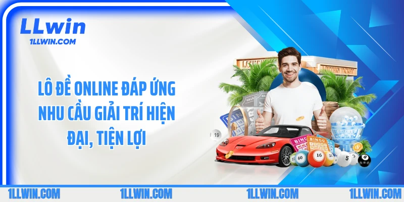 Lô đề online đáp ứng nhu cầu giải trí hiện đại, tiện lợi