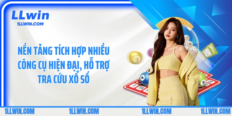 Nền tảng tích hợp nhiều công cụ hiện đại, hỗ trợ tra cứu Xổ số