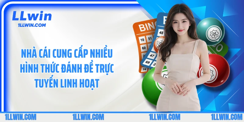 Nhà cái cung cấp nhiều hình thức đánh đề trực tuyến linh hoạt