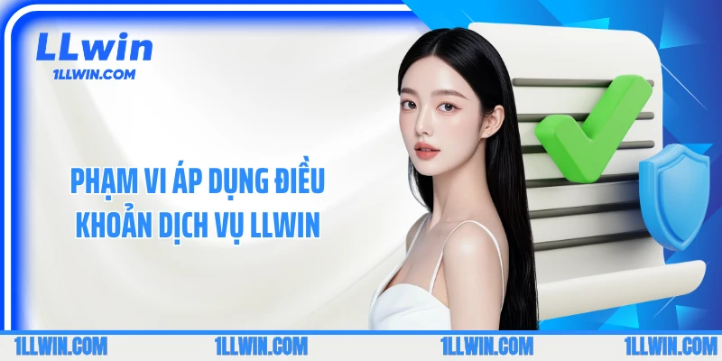 Phạm vi áp dụng điều khoản dịch vụ LLWIN