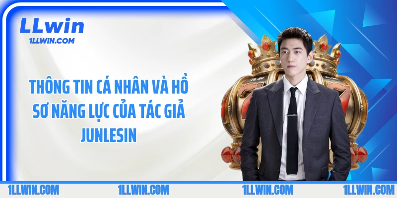 Thông tin cá nhân và hồ sơ năng lực của tác giả Junlesin